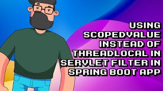 Improving Spring Boot App Performance with ScopedValue in Servlet Filter