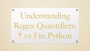 Understanding Regex Quantifiers: * vs ? in Python