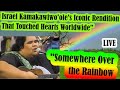 Somewhere Over the Rainbow: Israel Kamakawiwo