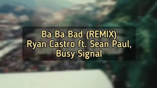 Ba Ba Bad (REMIX) - Ryan Castro ft. Sean Paul, Busy Signal (LETRA)