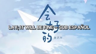 LAY (Zhang Yixing); (会好的) It Will Be Fine | Sub Español MV