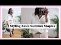 Styling Basic Summer Staples || Easy & Chic Summer Outfit Ideas Lookbook