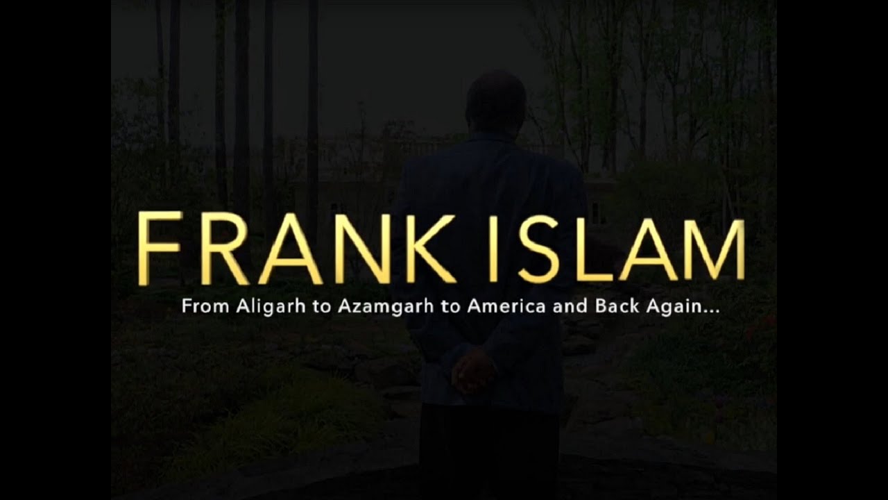 Frank Islam From Aligarh to Azamgarh to America