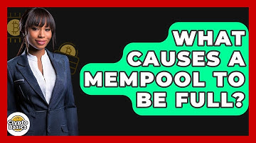 What Causes A Mempool To Be Full? - CryptoBasics360.com