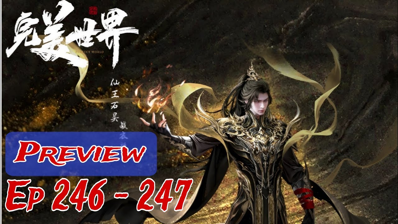 [Preview] [246-247]Perfect World Episode 246-247 Preview 