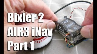Bixler 2 AIR3 iNav Part 1