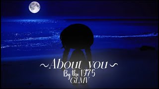 About You Zarin By The 1975 Glmv