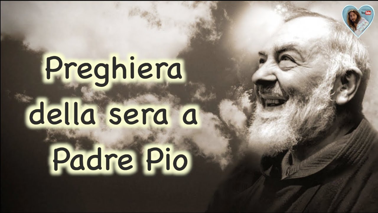 Preghiera della sera a Padre Pio - YouTube