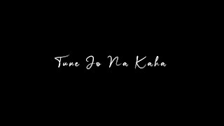 Tune Jo Na Kaha🤍 || Blackscreen WhatsApp Status || Mohit Chauhan ||