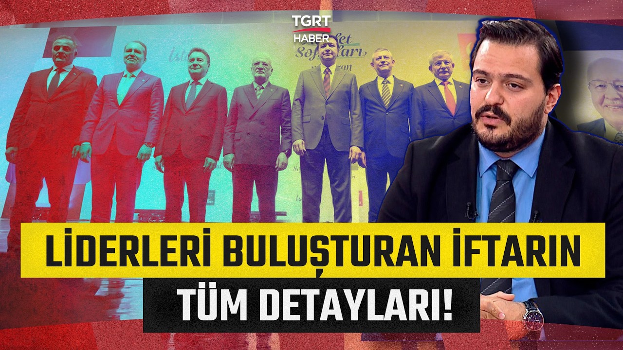 Siyasi İsimler İftar Yemeğinde Buluştu: Hasan Basri Akdemir Detayları Aktardı! - TGRT Haber