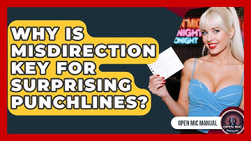 Why Is Misdirection Key For Surprising Punchlines? - Open Mic Manual