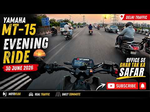 🏍️ Yamaha MT-15 Evening Ride | Office Se Ghar Tak Ka Safar | 30 June 2026 | Delhi Traffic Moto Vlog