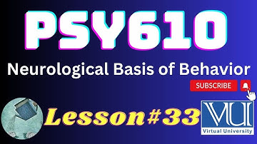 PSY610 || Neurological Basis of Behavior || Lesson#33 || Highlighted Questions & MCQs for exam
