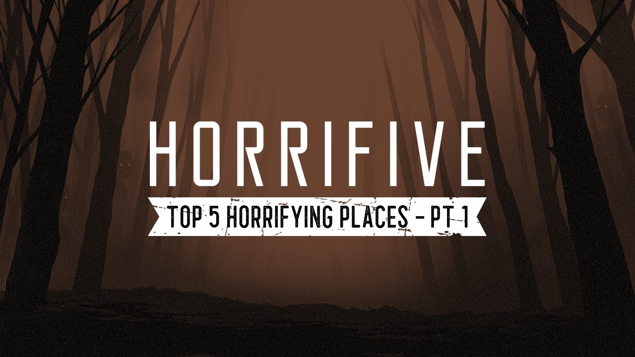 Top 5 Horrifying Places - Part 1 - YouTube