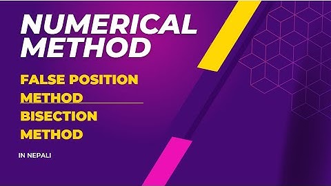 False Position Method and Bisection Method || Numerical Method Whole Concept,Calculation  IN Nepali