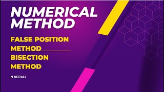 False Position Method and Bisection Method || Numerical Method Whole Concept,Calculation  IN Nepali
