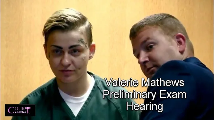 Valerie Mathews Preliminary Examination 04/19/17