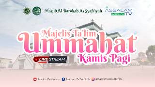 MAJELIS TA'LIM UMMAHAT KAMIS PAGI MASJID AL BAROKAH AS SYAFI'IYAH JAKARTA - 23 JULI 2026