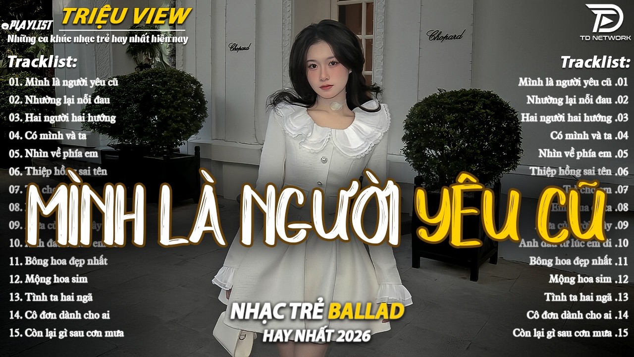 Nhạc Trẻ Ballad Hot Nhất 2026 | Top 15 Ca Khúc Về Nỗi Đau Tình Yêu Hot Trend | Mình Là Người Yêu Cũ