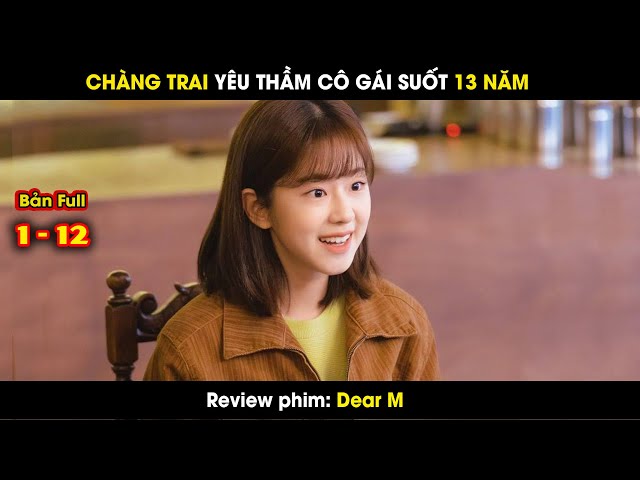 Chàng Trai Yêu Thầm Cô Gái suốt 13 Năm Và Cái Kết || review phim hàn Gửi Cậu Mối Tình Đầu Của Tôi class=