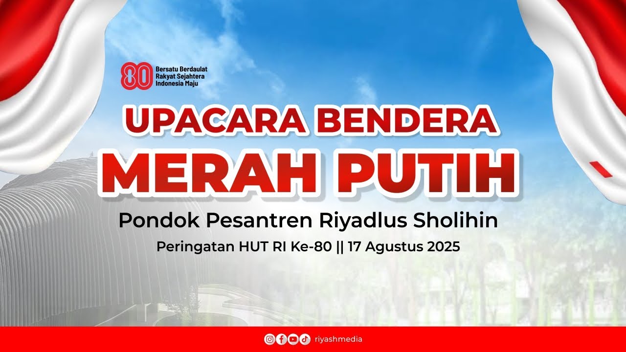 🔴 UPACARA BENDERA MERAH PUTIH PP. RIYADLUS SHOLIHIN | PERINGATAN HUT KE-80 REPUBLIK INDONESIA