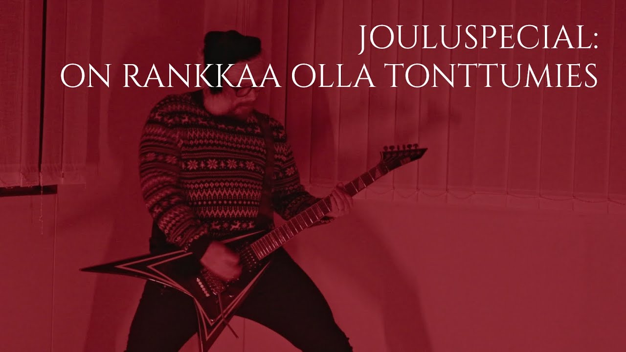 JOULUSPECIAL: On Rankkaa Olla Tonttumies [Metal Cover]