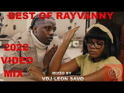 BEST OF RAYVANNY VIDEO MIX 2022 RAYVANNY NON STOP SONGS MIX Rayvannychui  VDJ LEON SAVO I MISS YOU