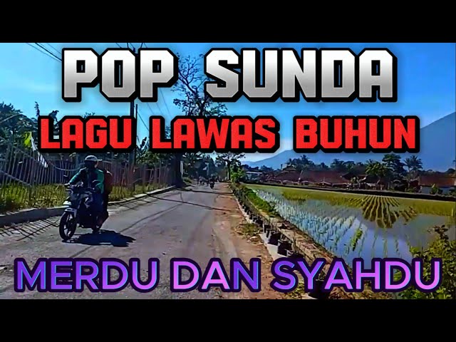 LAGU POP SUNDA LAWAS BUHUN MERDU DAN SYAHDU UNTUK DI DENGARKAN KAPAN SAJA class=