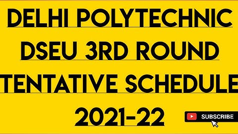 3rd Round Tentative schedule Delhi Polytechnic DSEU 2021-22