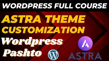 WordPress Complete Course in Pashto Class 8 | Astra theme Customize in Pashto | Website Designing
