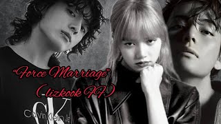 Force Marriage Oneshot ( Lizkook FF / Taelice FF)