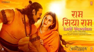 Ram Siya Ram Lofi version | Aadipurush | Prabhash | Ram Sita Ram Slowed Reverb
