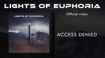 Lights of Euphoria -  Access Denied - Official Video