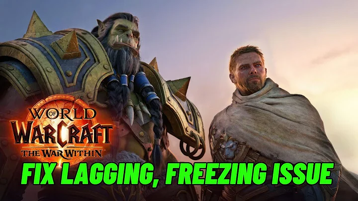How To Fix World of Warcraft: The War Within Lagging/Stuttering Or Freezing Issue On PC