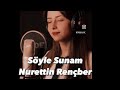 Söyle Sunam - Nurettin Rençber ( cover by Çağlalay )