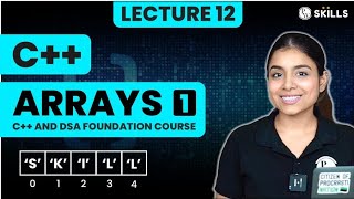 Arrays - 1 | Array Creation, Types, and Operations | Lecture 12 | C++ and DSA Foundation Course