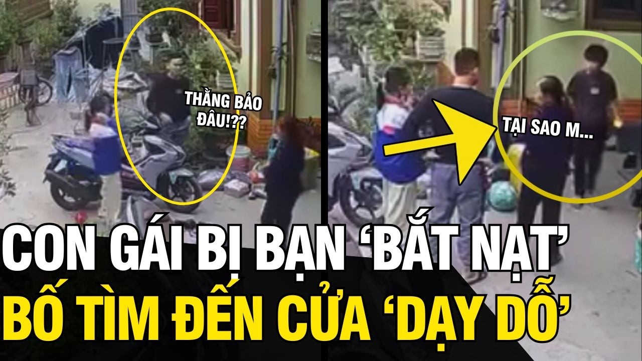 Con gái bị bạn BẮT BẠT NHIỀU LẦN, ông bố tìm đến cửa TÁC ĐỘNG nam sinh | Tin Ngắn 3 Phút