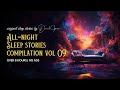 Sleep All Night Vol 09 - 8 HOURS of SLEEP STORIES FOR GROWN UPS Audiobook (Male Voice Bedtime Story)