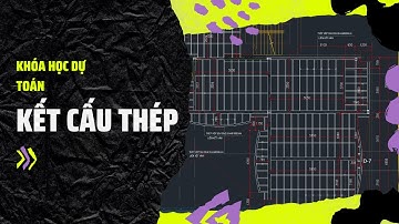 Học Dự Toán Kết Cấu Thép Miễn Phí _  Dự Toán Chuyên Sâu _ Bài 1