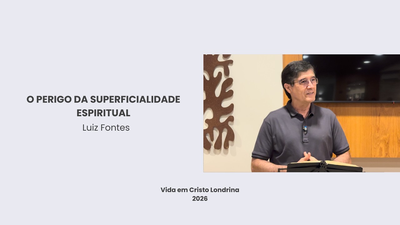 O perigo da superficialidade espiritual - Luiz Fontes