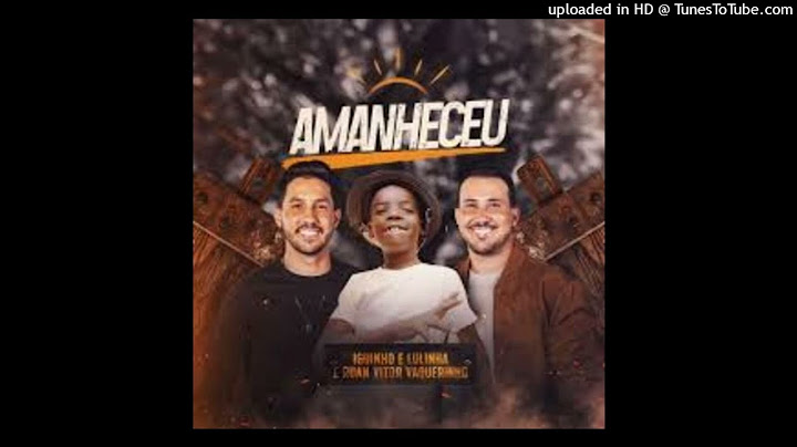Iguinho e Lulinha, Ruan Vitor Vaqueirinho - AMANHECEU