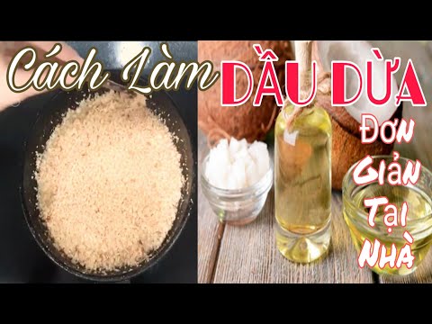 CÁCH LÀM DẦU DỪA ĐƠN GIẢN TẠI NHÀ II HOW TO MAKE SIMPLE COCONUT OIL AT HOME