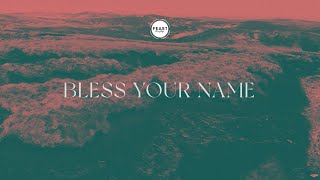 Feast Worship - Bless Your Name