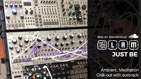 Just be - Eurorack Ambient with Mutable Instruments