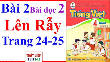 Tiếng Việt Lớp 4 Bài 2 | Chăm Học Chăm Làm | Lên rẫy | Trang 24 - 25 | Cánh Diều | Bài Đọc 2