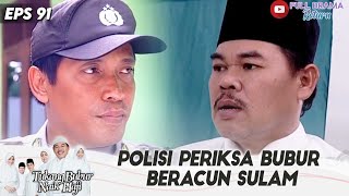 Download lagu DIFITNAH MUHDIN ! POLISI PERIKSA BUBUR BERACUN SULAM  | TUKANG BUBUR NAIK HAJI | EPS 91 (4/5)