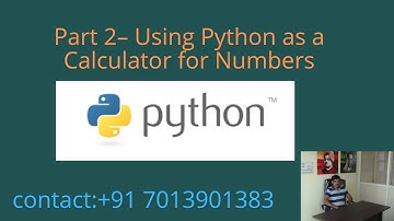 Part 2 - Using Python as a Calculator for Numbers