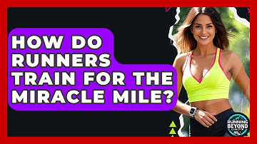 How Do Runners Train For The Miracle Mile? - Running Beyond Limits