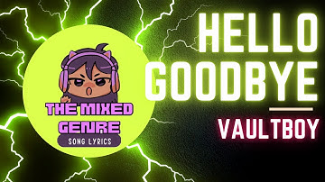 Vaultboy - Hello Goodbye | SONG LYRICS Version
