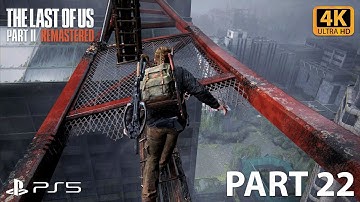 The Last of Us Part II: Remastered - Part 22 | PS5 | 4K UHD | HDR | 60 FPS | No Commentary
